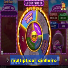 multiplicar dinheiro